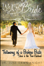 Load image into Gallery viewer, Testimony of a Broken Bride; Jesus is the True Husband